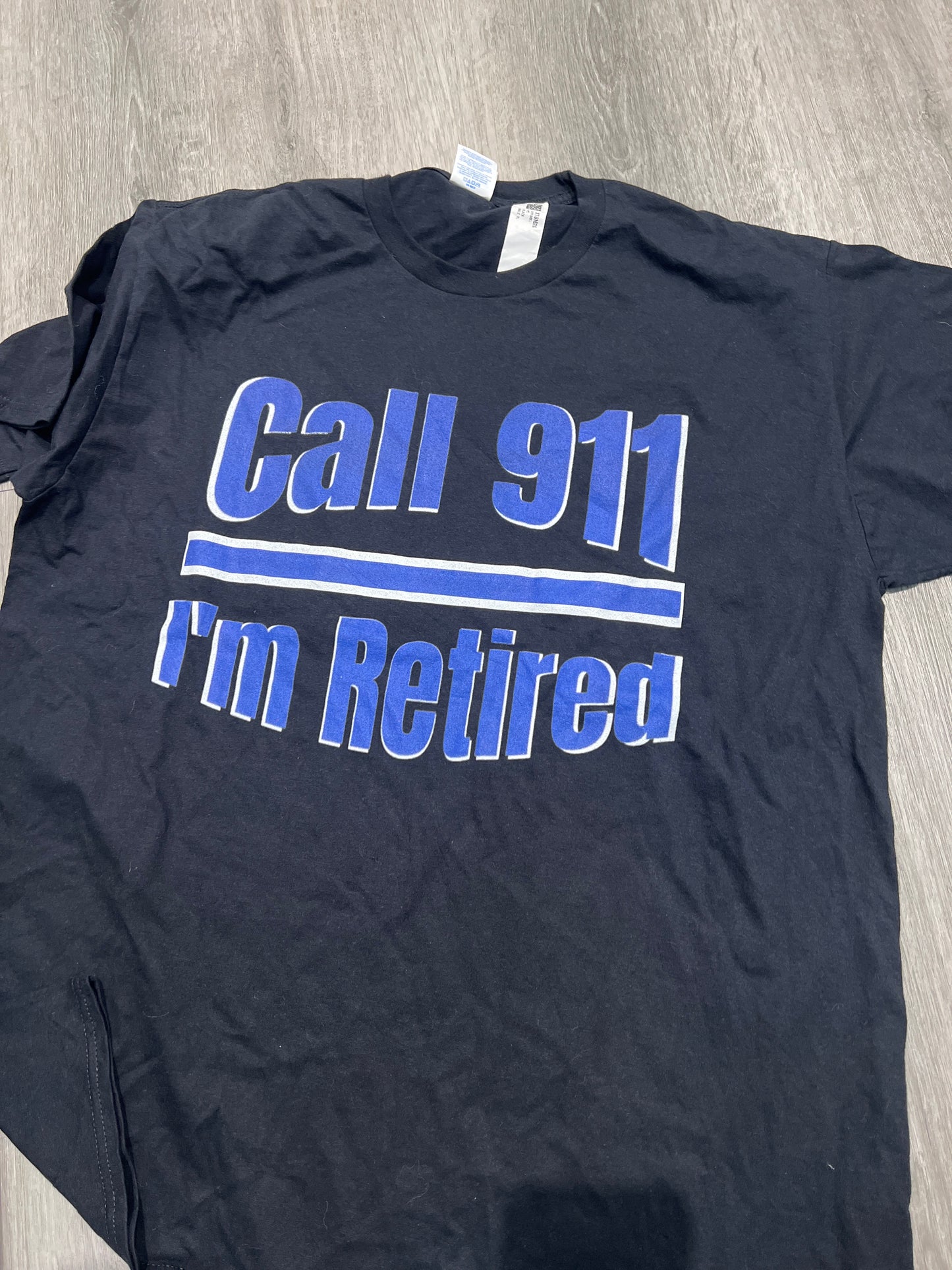 Call 911 I’m retired tee