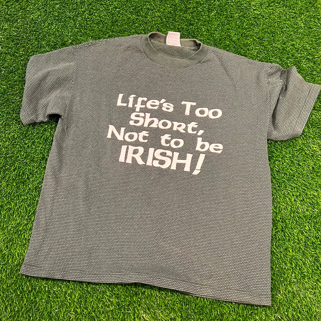 Life’s too short to be Irish vintage tee